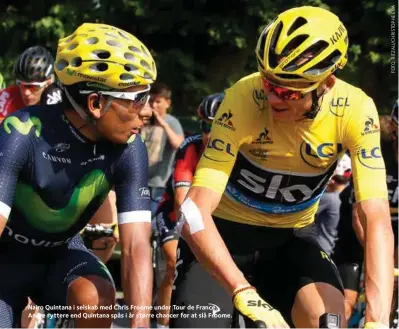  ??  ?? Nairo Quintana i selskab med Chris Froome under Tour de France. Andre ryttere end Quintana spås i år større chancer for at slå Froome.