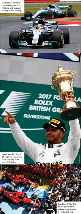  ??  ?? Mercedes dominated the British Grand Prix, finishing one-two and leaving Ferrari trailing Hamilton’s fifth British GP victory would prove to be a turning point in the title battle Hamilton finished in fourth place at the Hungarorin­g behind a Ferrari...