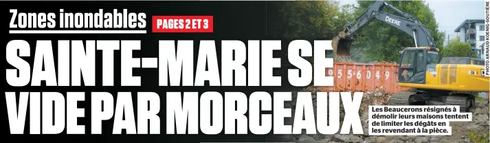  ??  ?? Les Beaucerons résignés à démolir leurs maisons tentent de limiter les dégâts en les revendant à la pièce.