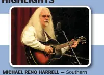  ??  ?? MICHAEL RENO HARRELL — Southern singer, songwriter and story teller Michael Reno Harrell performs at the Ozark Mountain Smokehouse in Fayettevil­le at 7:30 p.m. May 18. Harrell’s recordings have for years received and continue to garner awards in...