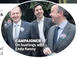  ??  ?? CAMPAIGNER On hustings with Enda Kenny