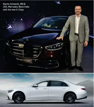  ??  ?? Martin Schwenk, MD & CEO, Mercedes-Benz India with the new S-Class