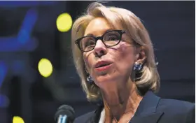  ?? Matt Rourke / Associated Press 2018 ?? Education Secretary Betsy DeVos is rolling back Obama-era regulation­s on for-profit colleges. California may soon step in to fill the void.