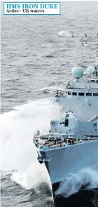  ??  ?? HMS IRON DUKE Active - UK waters