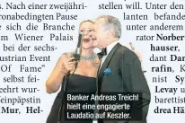  ?? ?? Banker Andreas Treichl hielt eine engagierte Laudatio auf Keszler.