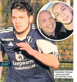  ??  ?? Footballer Michael Jones and with his dad Paul, inset