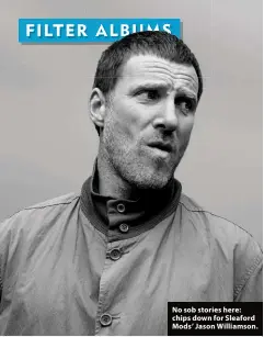  ??  ?? No sob stories here: chips down for Sleaford Mods’ Jason Williamson.