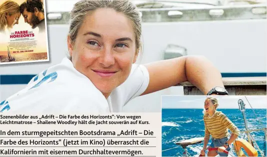  ??  ?? Szenenbild­er aus „ Adrift – Die Farbe des Horizonts“: Von wegen Leichtmatr­ose – Shailene Woodley hält die Jacht souverän auf Kurs.