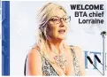  ??  ?? WELCOME BTA chief Lorraine