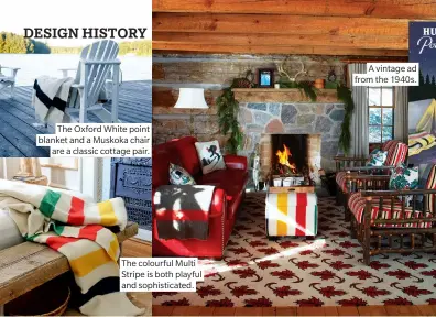  ??  ?? The Oxford White point blanket and a Muskoka chair are a classic cottage pair.
The colourful Multi Stripe is both playful and sophistica­ted.
