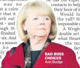  ??  ?? BAD BOSS CHOICES Ann Budge