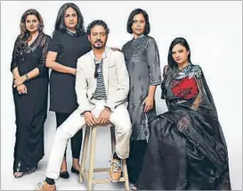  ??  ?? Deepshikha Deshmukh, Shailaja Kejriwal, Irrfan Khan, Sutapa Sikdar and Sonal Deshpande (L-R)
