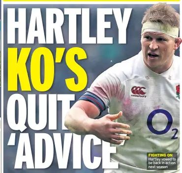  ??  ?? FIGHTING ON Hartley vowed to be back in action next season