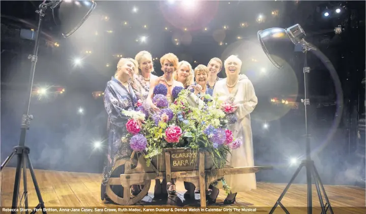  ??  ?? Rebecca Storm, Fern Britton, Anna-Jane Casey, Sara Crowe, Ruth Madoc, Karen Dunbar &amp; Denise Welch in Calendar Girls The Musical