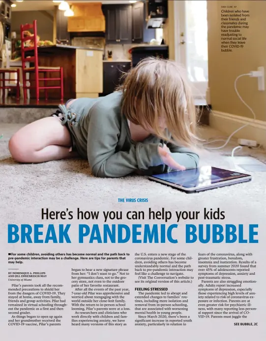  ?? SARA CLINE AP ?? Children who have been isolated from their friends and classmates during the pandemic may have trouble readjustin­g to normal social life when they leave their COVID-19 bubble.