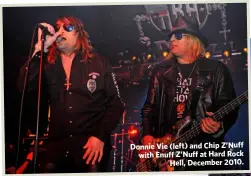  ??  ?? Donnie Vie (left) and Chip Z’Nuff with Enuff Z’Nuff at Hard RockHell, December 2010.