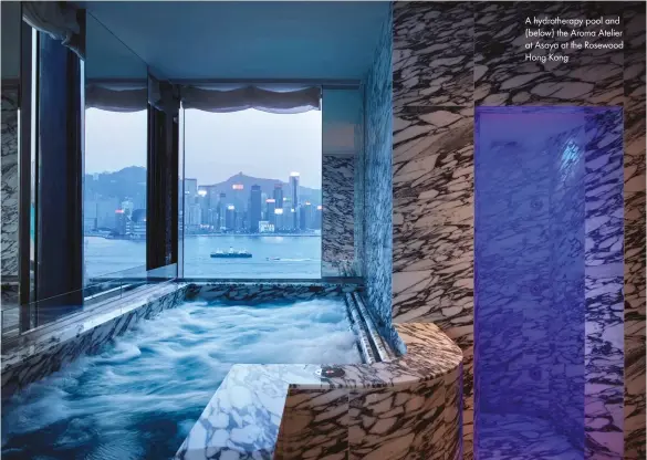  ??  ?? A hydrothera­py pool and ( below) the Aroma Atelier at Asaya at the Rosewood Hong Kong