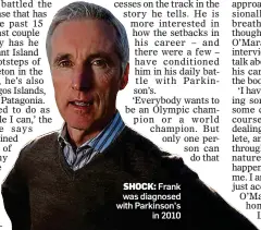  ?? ?? SHOCK: Frank was diagnosed with Parkinson’s in 2010