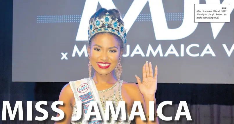  ?? FILE ?? Miss Jamaica World 2022 Shanique Singh hopes to make Jamaica proud.