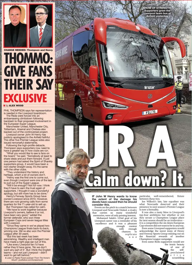  ??  ?? CHANGE NEEDED: Thompson and Henry
COL
SHOW OF STRENGTH: Supporters greet the Liverpool team bus at Anfield yesterday