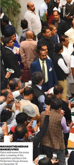  ??  ?? MAHAGATHBA­NDHAN MANOEUVRES­Rahul addresses the press after a meeting of the opposition parties in the Parliament House Annexe on December 10