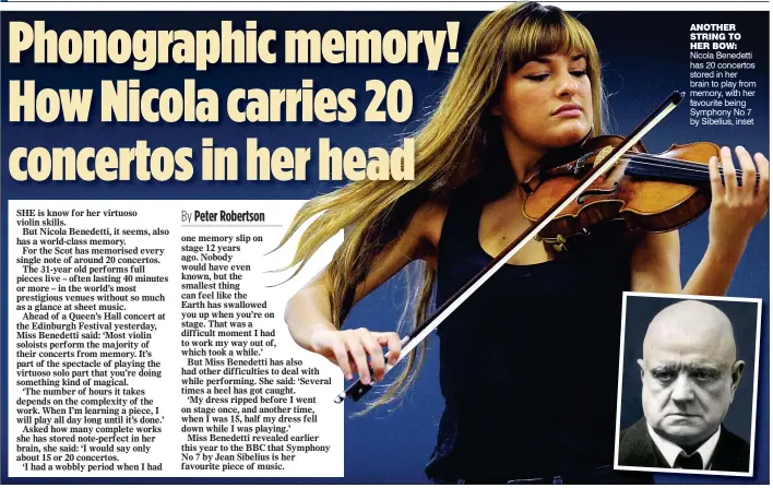  ??  ?? ANOTHER STRING TO HER BOW: Nicola Benedetti has 20 concertos stored in her brain to play from memory, with her favourite being Symphony No 7 by Sibelius, inset