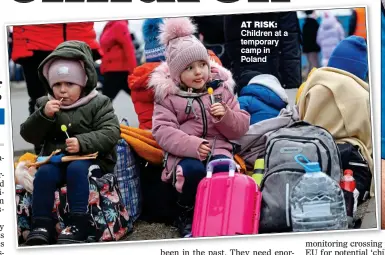  ?? ?? AT RISK: Children at a temporary camp in Poland