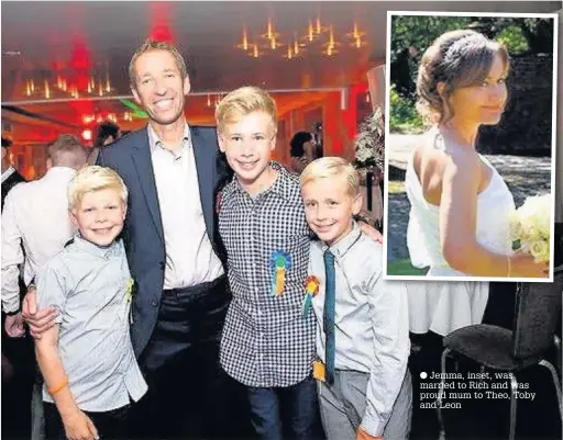  ??  ?? Jemma, inset, was married to Rich and was proud mum to Theo, Toby and Leon