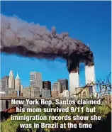  ?? ?? New York Rep. Santos claimed his mom survived 9/11 but immigratio­n records show she
was in Brazil at the time