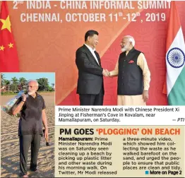  ?? — PTI ?? Prime Minister Narendra Modi with Chinese President Xi Jinping at Fisherman’s Cove in Kovalam, near Mamallapur­am, on Saturday.