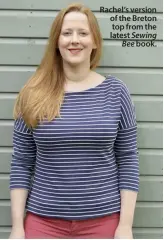  ??  ?? Rachel’s version of the Breton top from the latest Sewing Bee book.