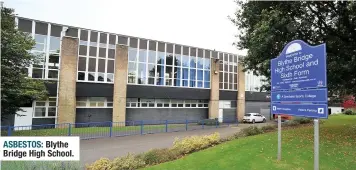  ??  ?? ASBESTOS: Blythe Bridge High School.