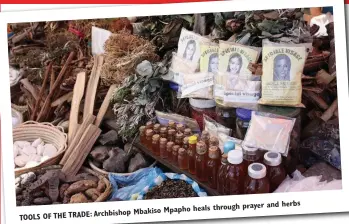  ?? ?? herbs heals through prayer and Mpapho
TRADE: Archbishop Mbakiso
TOOLS OF THE