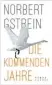  ??  ?? Norbert Gstrein: Die kommenden Jahre Hanser, 288 S., 22 ¤