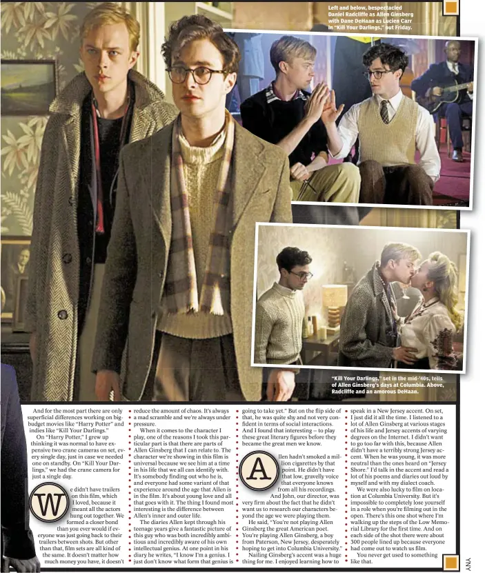  ??  ?? Left and below, bespectacl­ed Daniel Radcliffe as Allen Ginsberg with Dane DeHaan as Lucien Carr in “Kill Your Darlings,” out Friday. ““Kill Kill Your Darlings,” set in the mid-’ mid-’40s, 40s, tells of Allen Ginsberg’s days at Columbia. Above,...