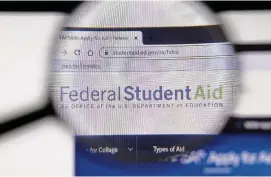  ?? Dreamstime/Tribune News Service ?? The U.S. Department of Education has again delayed its process for federal financial aid for college students. Data won’t be sent to institutio­ns until March.