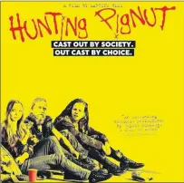  ?? SUBMITTED IMAGE ?? “Hunting Pignut” features Joel Thomas Hynes as an enigmatic “crust punk.”