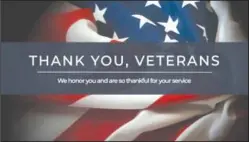  ?? Courtesy Photo ?? Remember to thank those who have served our country and sacrificed everything for us, not only on Veterans Day but everyday.