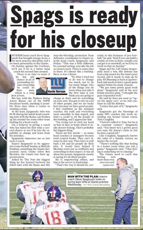  ?? N.Y. Post: Charles Wenzelberg ?? MAN WITH THE PLAN: Interim coach Steve Spagnuolo looks on during team drills at Giants practice Wednesday.