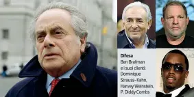  ??  ?? Difesa
Ben Brafman e i suoi clienti: Dominique Strauss-kahn, Harvey Weinstein, P. Diddy Combs