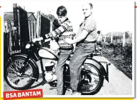  ?? Martin Thornton ?? BSA BANTAM With my dad Jack on my first bike back in September 1963.