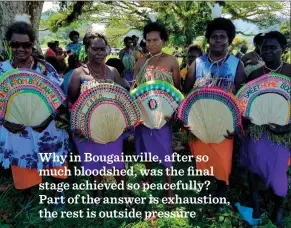  ??  ?? Why in Bougainvil­le, after so much bloodshed, was the final stage achieved so peacefully? Part of the answer is exhaustion, the rest is outside pressure