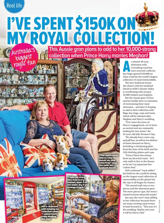  ??  ?? “The royals never stop so why should we stop collecting!” says Jan (with her husband David). “I take out every item from every cabinet, wash it in hot water, dry it and arrange it back.” Jan is obsessed with keeping her collection clean. “I spend hours...