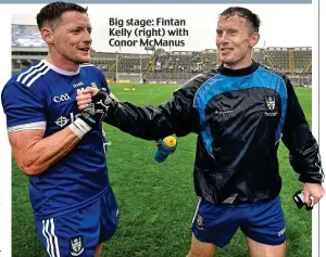  ??  ?? Big stage: Fintan Kelly (right) with Conor McManus
