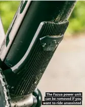  ??  ?? The Fazua power unit can be removed if you want to ride unassisted