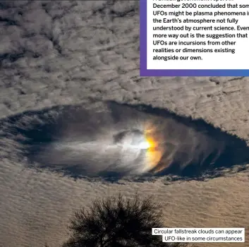  ?? ?? Circular fallstreak clouds can appear Ufo-like in some circumstan­ces