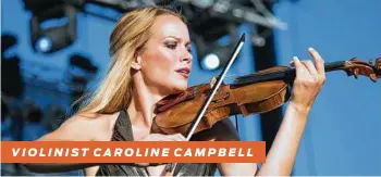  ?? Randy Miramontez / Shuttersto­ck ?? VIOLINIST CAROLINE CAMPBELL