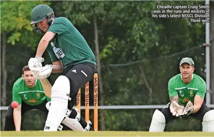  ?? ?? Cheadle captain Craig Smith was in the runs and wickets in his side’s latest NSSCL Division Three win.