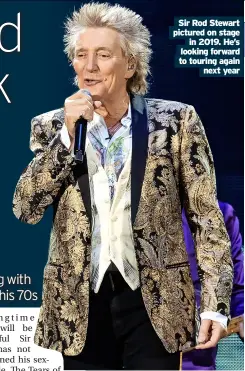  ?? Next year ?? Sir Rod Stewart pictured on stage in 2019. He’s looking forward to touring again