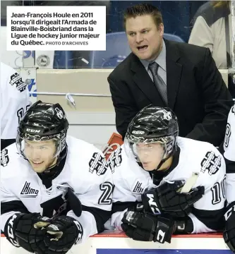  ?? PHOTO D’ARCHIVES ?? Jean-françois Houle en 2011 lorsqu’il dirigeait l’armada de Blainville-boisbriand dans la Ligue de hockey junior majeur du Québec.